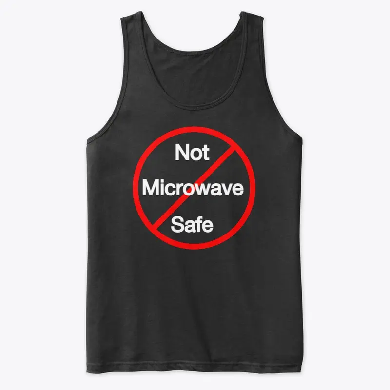 Not Microwave Safe