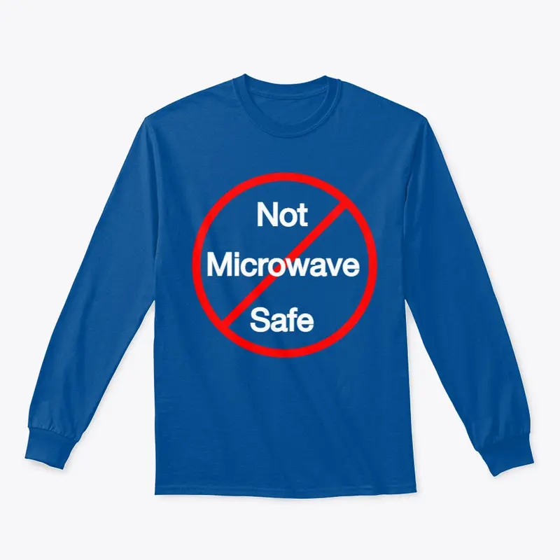 Not Microwave Safe