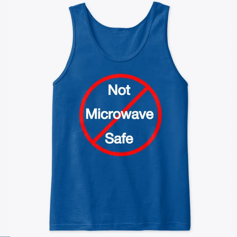 Not Microwave Safe