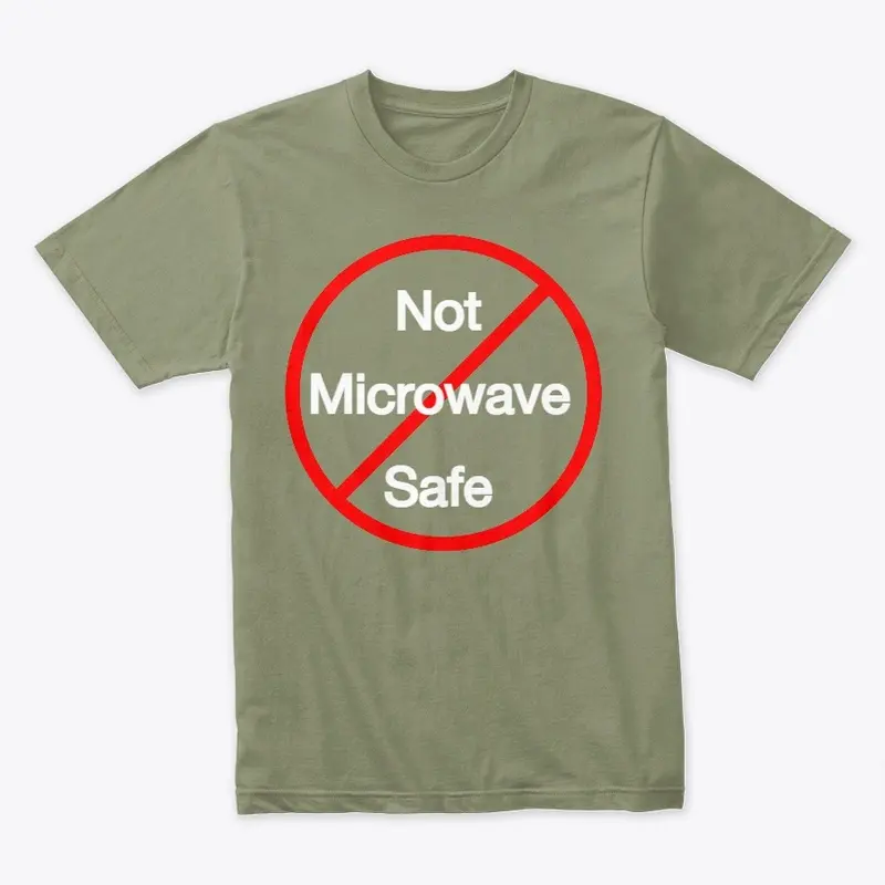 Not Microwave Safe